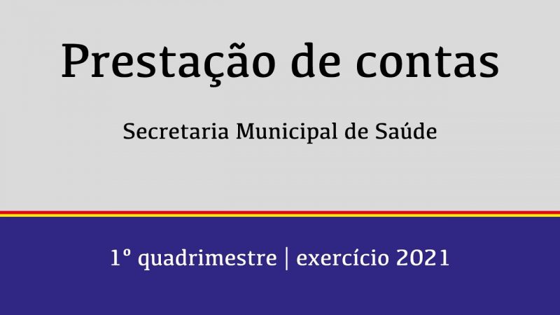 Secretaria  Municipal de Saúde – Prestação de Contas do Primeiro Quadrimestre