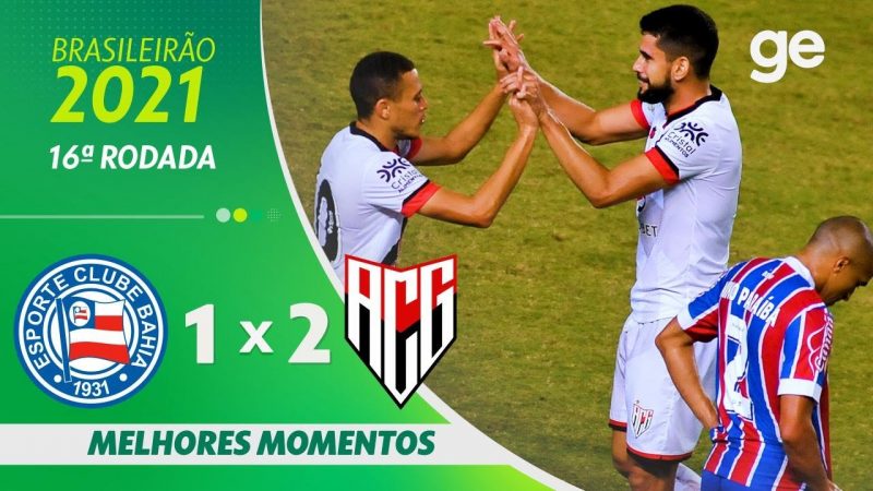 BAHIA 1 X 2 ATLÉTICO-GO | MELHORES MOMENTOS | 16ª RODADA BRASILEIRÃO 2021 | ge.globo