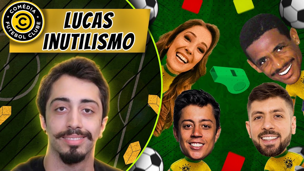 COMÉDIA FUTEBOL CLUBE – LUCAS INUTILISMO