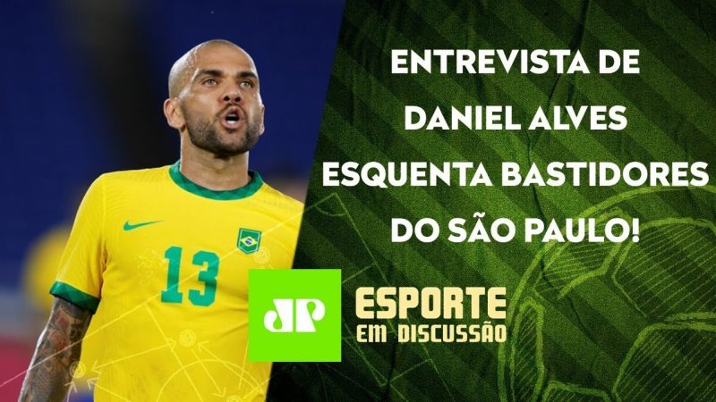Daniel Alves “PÕE FOGO” no São Paulo antes de DECISÃO com Palmeiras! | ESPORTE EM DISCUSSÃO – 09/08
