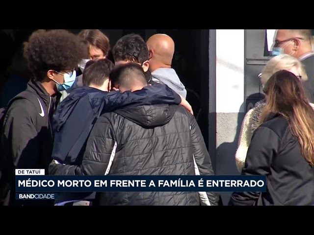 De Tatuí: médico morto na frente da família é enterrado