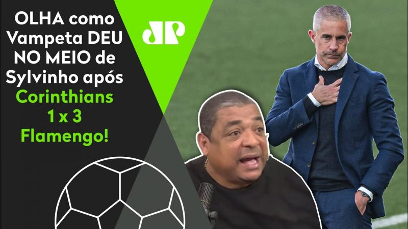 “Ele TÁ LOUCO! E eu falo isso NA FRENTE DELE!” Vampeta DETONA Sylvinho após Corinthians x Flamengo!