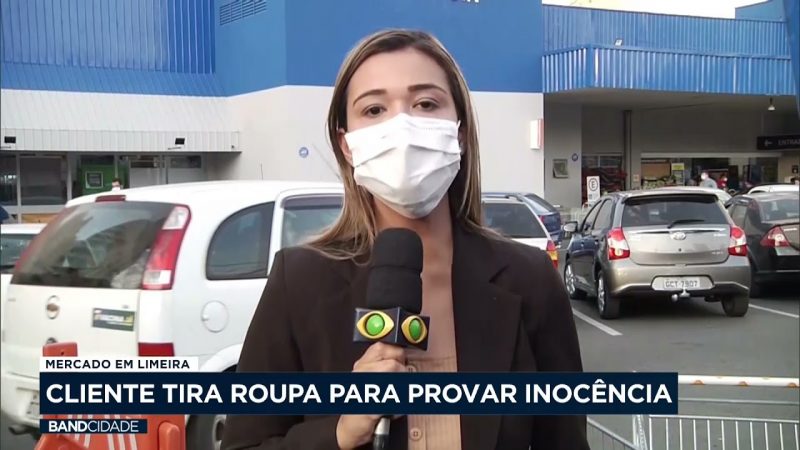Mercado em Limeira: cliente tira roupa para provar inocência