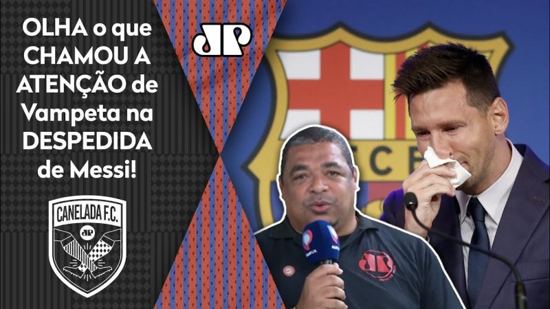 MUITO BOM! OLHA o detalhe que “ESPANTOU” Vampeta no adeus de Messi ao Barcelona!