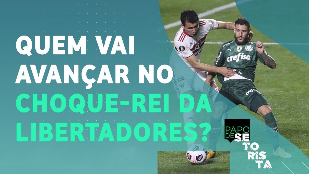 Palmeiras ou São Paulo: quem AVANÇARÁ à semifinal da Libertadores? | PAPO DE SETORISTA