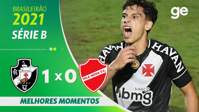 VASCO 1 X 0 VILA NOVA | MELHORES MOMENTOS | 17ª RODADA BRASILEIRÃO SÉRIE B 2021 | ge.globo