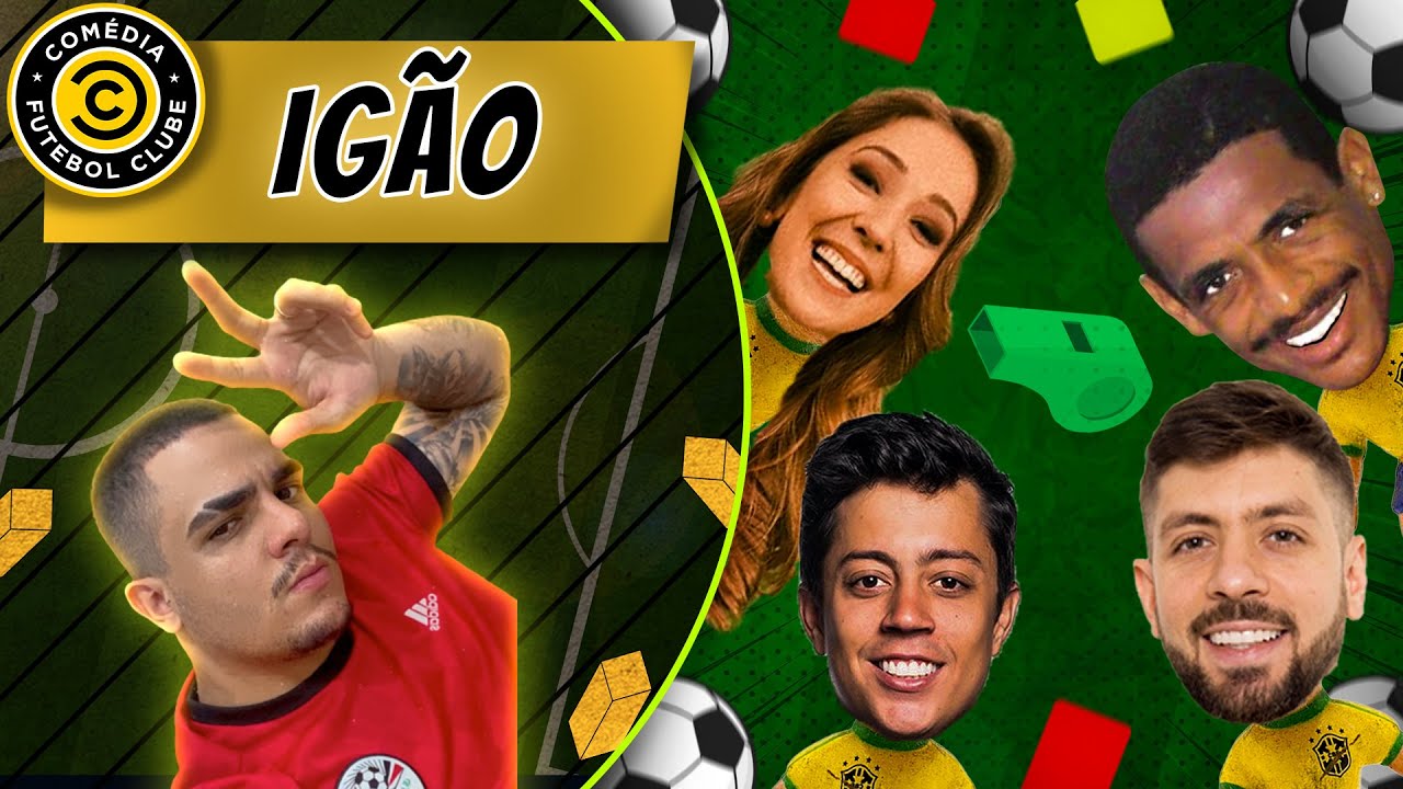 IGÃO (PODPAH) – COMÉDIA FUTEBOL CLUBE