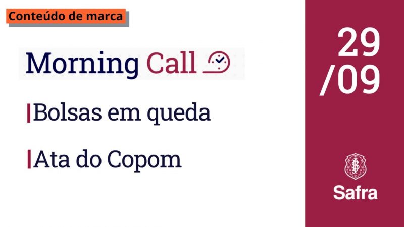 Morning Call Safra – Bolsas em queda