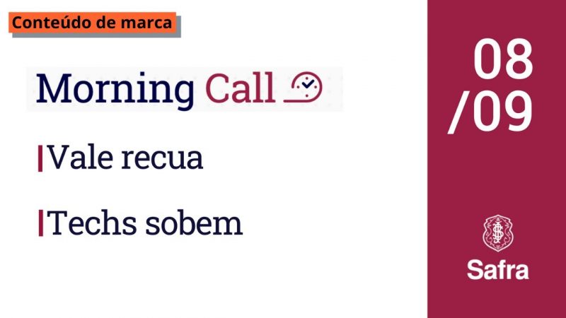 Morning Call Safra: Vale recua e Techs sobem