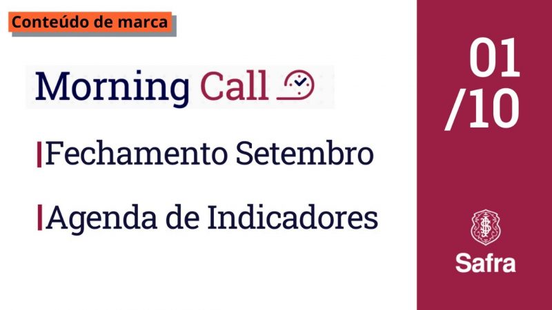 Morning Call Safra – Ibovespa tem pior mês do ano