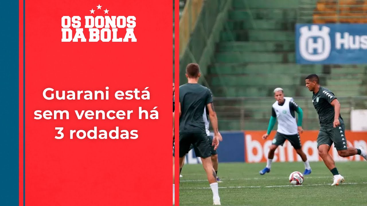 Os Donos da Bola: Sem vencer há três rodadas, Guarani tem a semana livre até próximo duelo