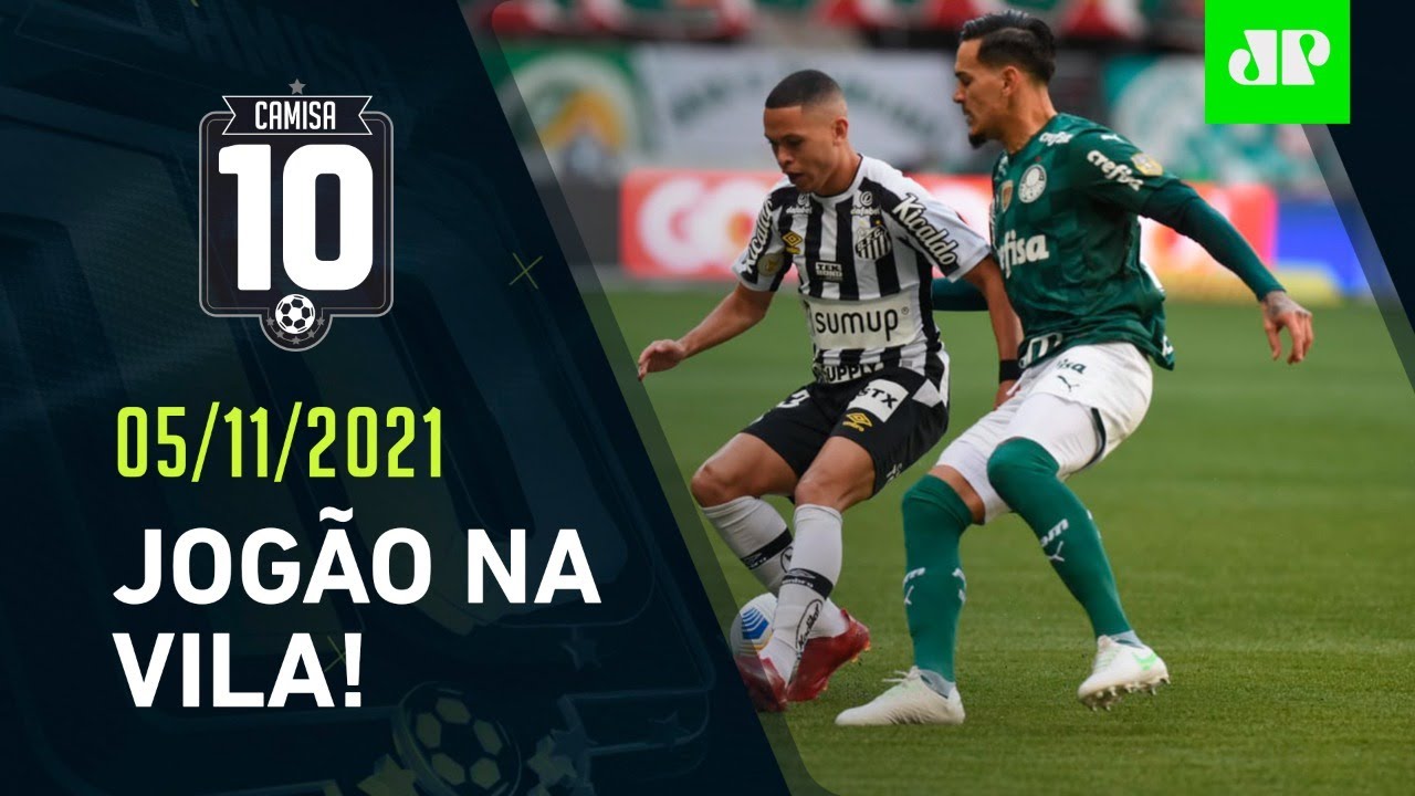 É CLÁSSICO! Santos e Palmeiras farão JOGÃO no DOMINGO! | CAMISA 10 – 05/11/21