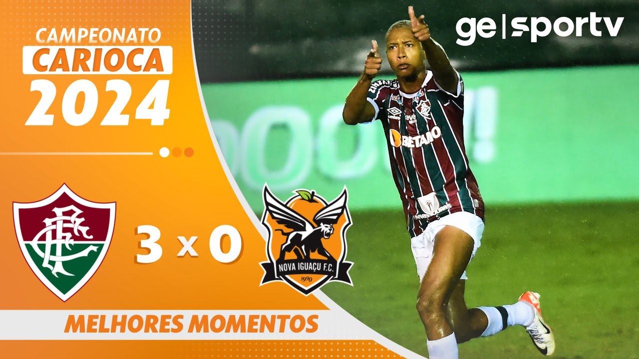 FLUMINENSE 3 X 0 NOVA IGUAÇU | MELHORES MOMENTOS | CAMPEONATO CARIOCA 2024 | ge.globo