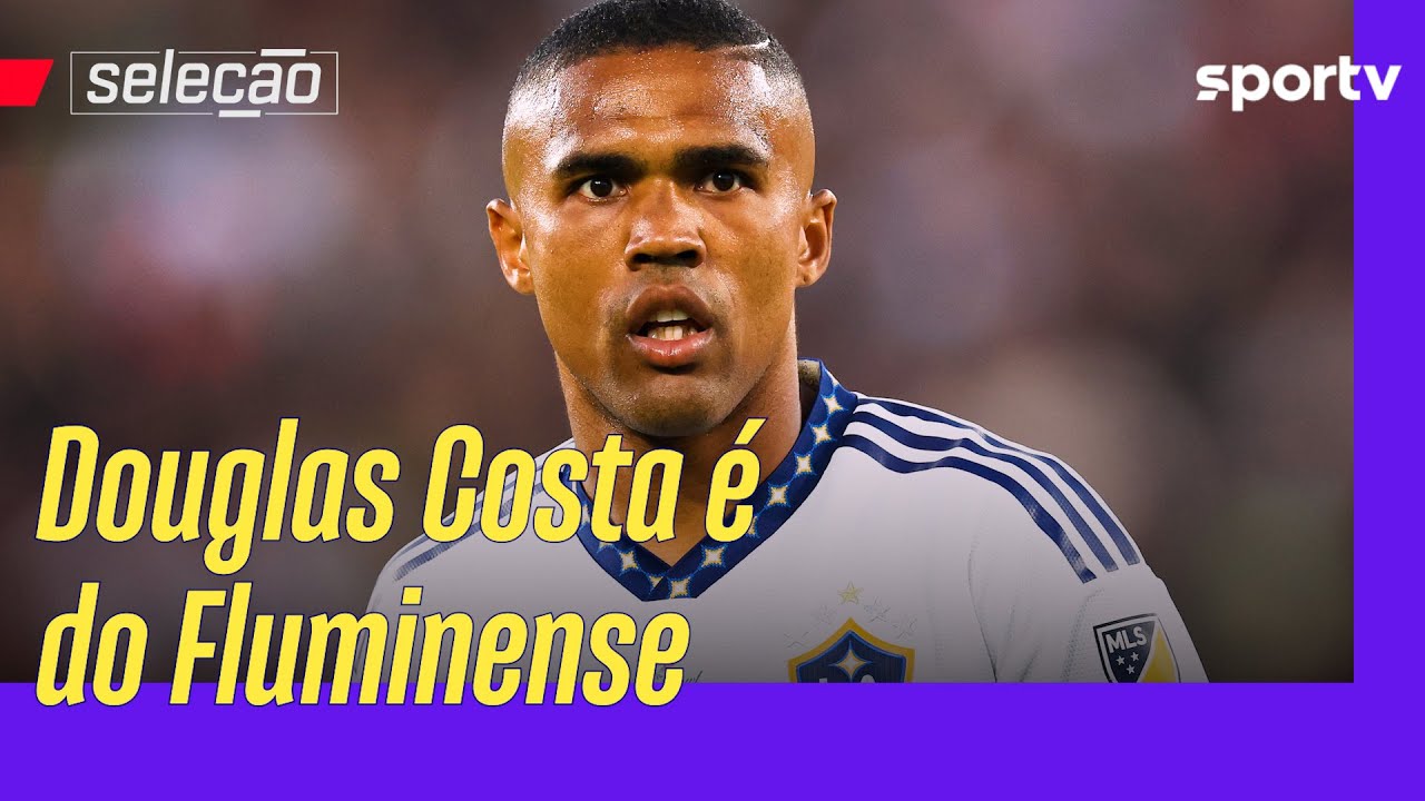 FLUMINENSE ACERTA COM DOUGLAS COSTA E TERANS CHEGA AO RIO PARA ASSINAR CONTATRO | Seleção | sportv