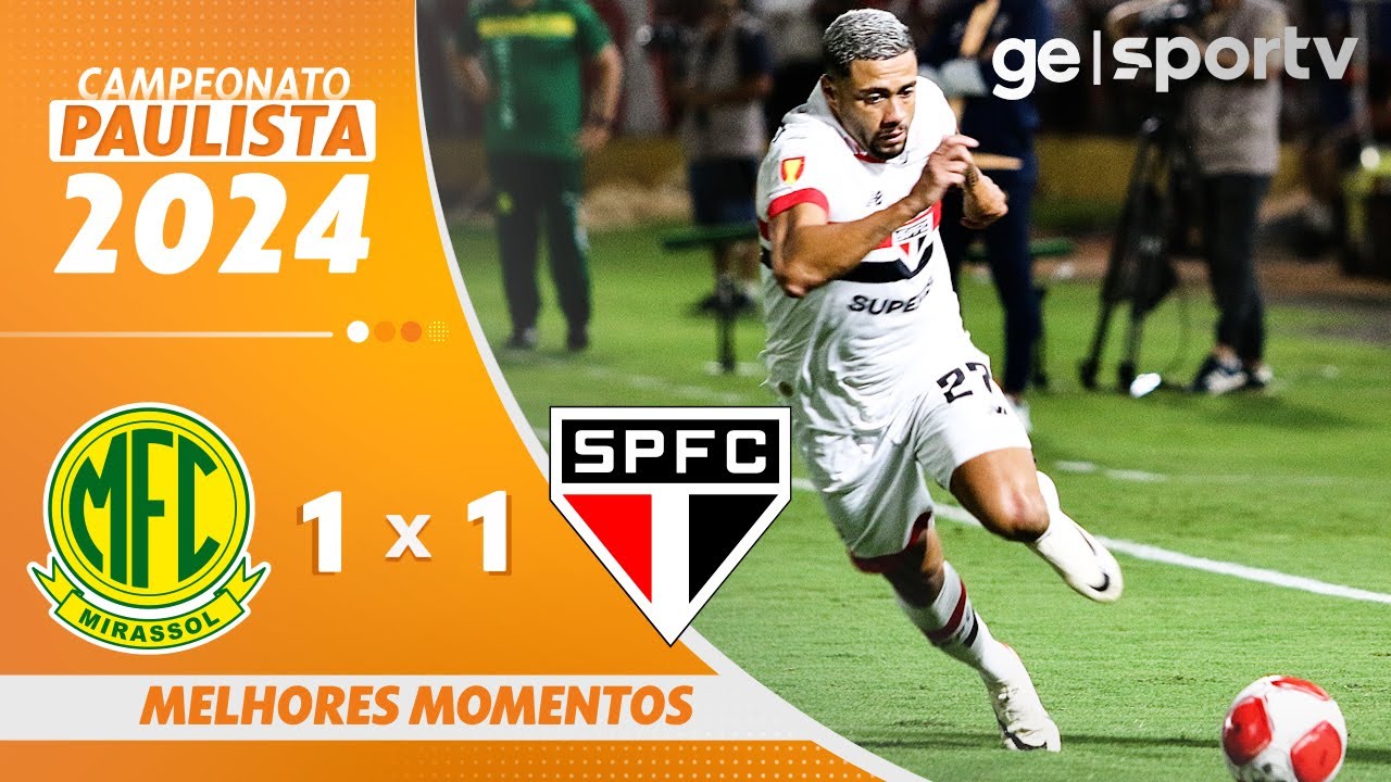 MIRASSOL 1 X 1 SÃO PAULO | MELHORES MOMENTOS | CAMPEONATO PAULISTA 2024 | ge.globo
