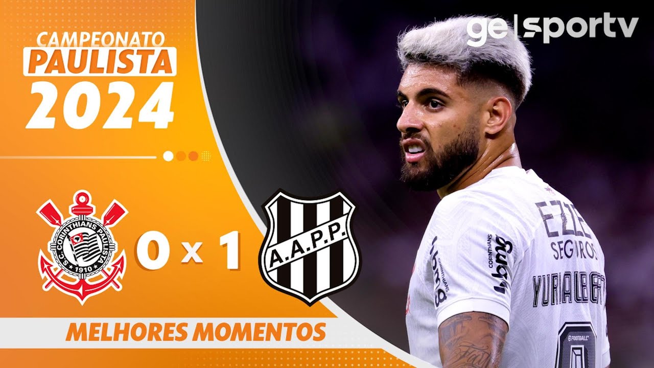 CORINTHIANS 0 X 1 PONTE PRETA | MELHORES MOMENTOS | 10ª RODADA DO CAMPEONATO PAULISTA 2024 | ge.glob