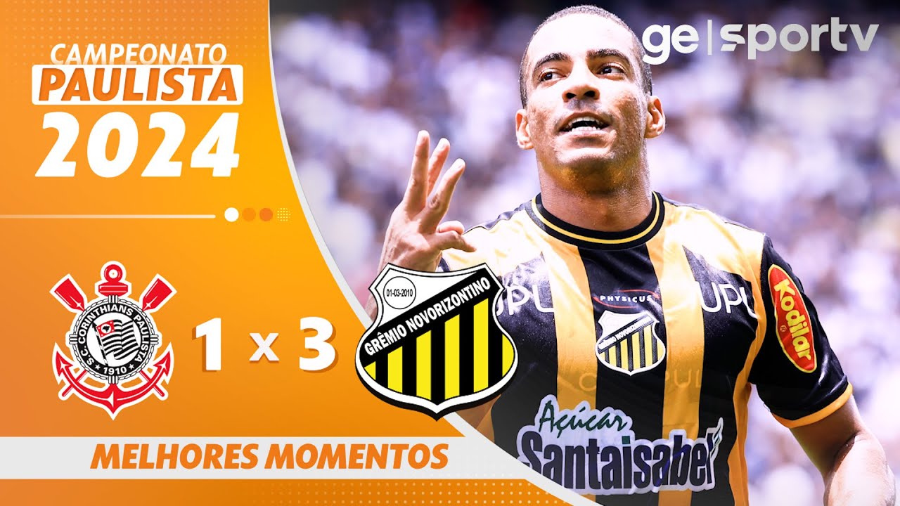 CORINTHIANS 1 X 3 NOVORIZONTINO | MELHORES MOMENTOS | CAMPEONATO PAULISTA 2024 | ge.globo