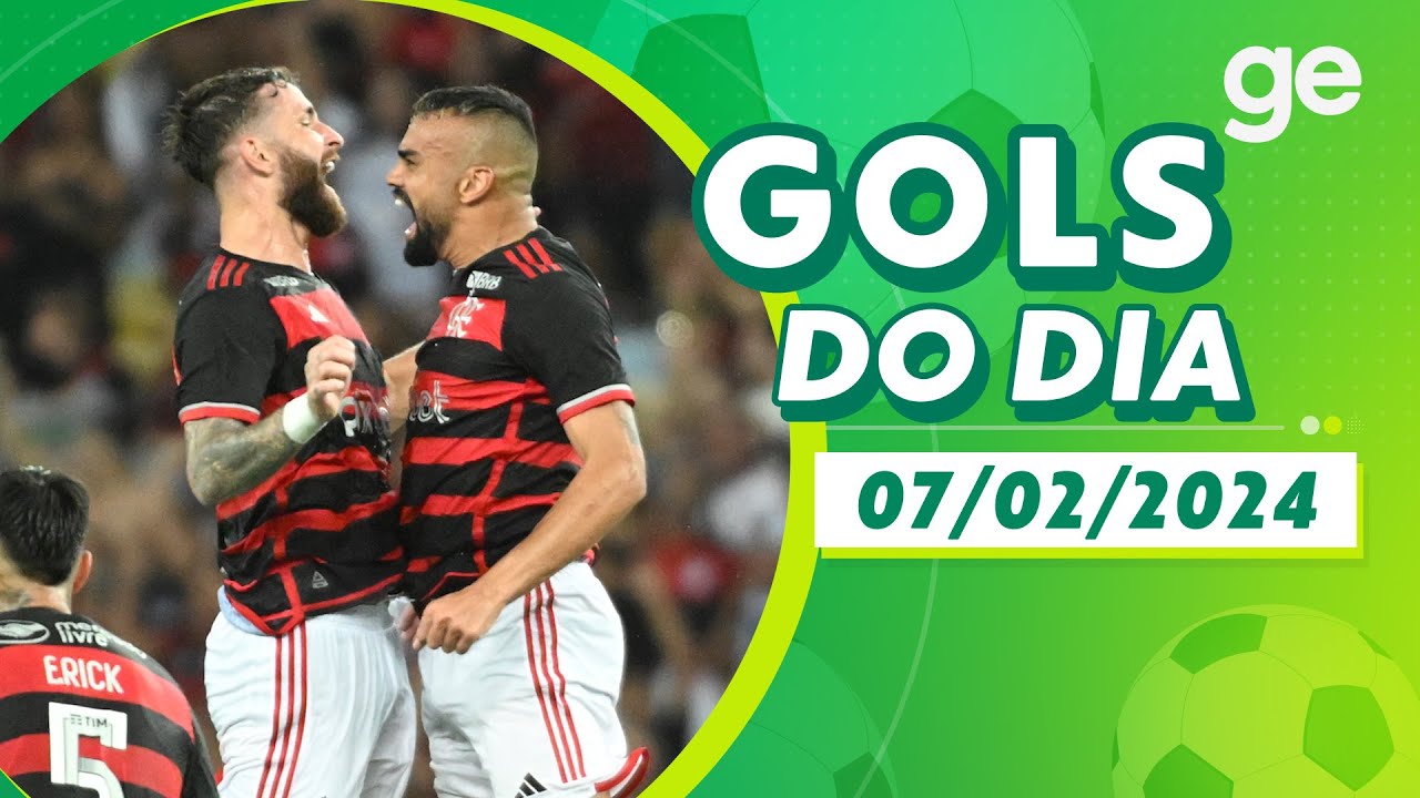 GOLS DO DIA 07/02/2024 | LISTAS | ge.globo