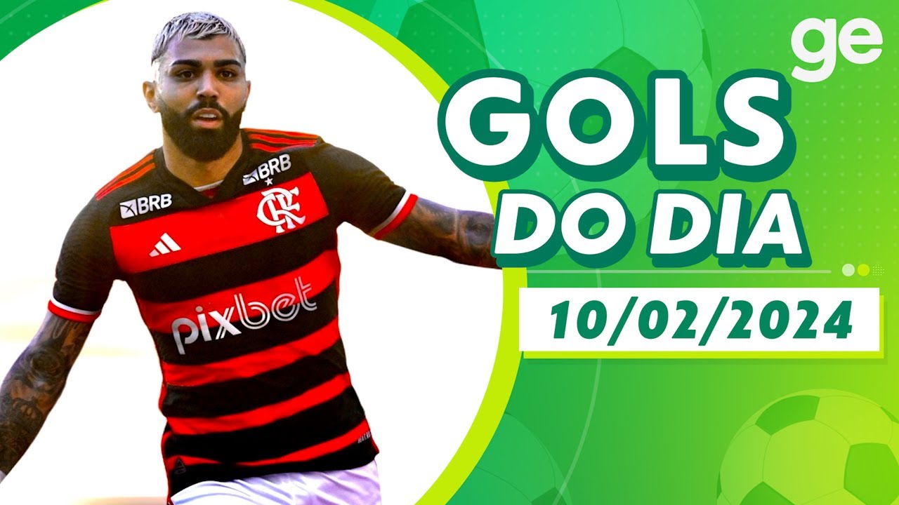 GOLS DO DIA 10/02/2024 | LISTAS | ge.globo