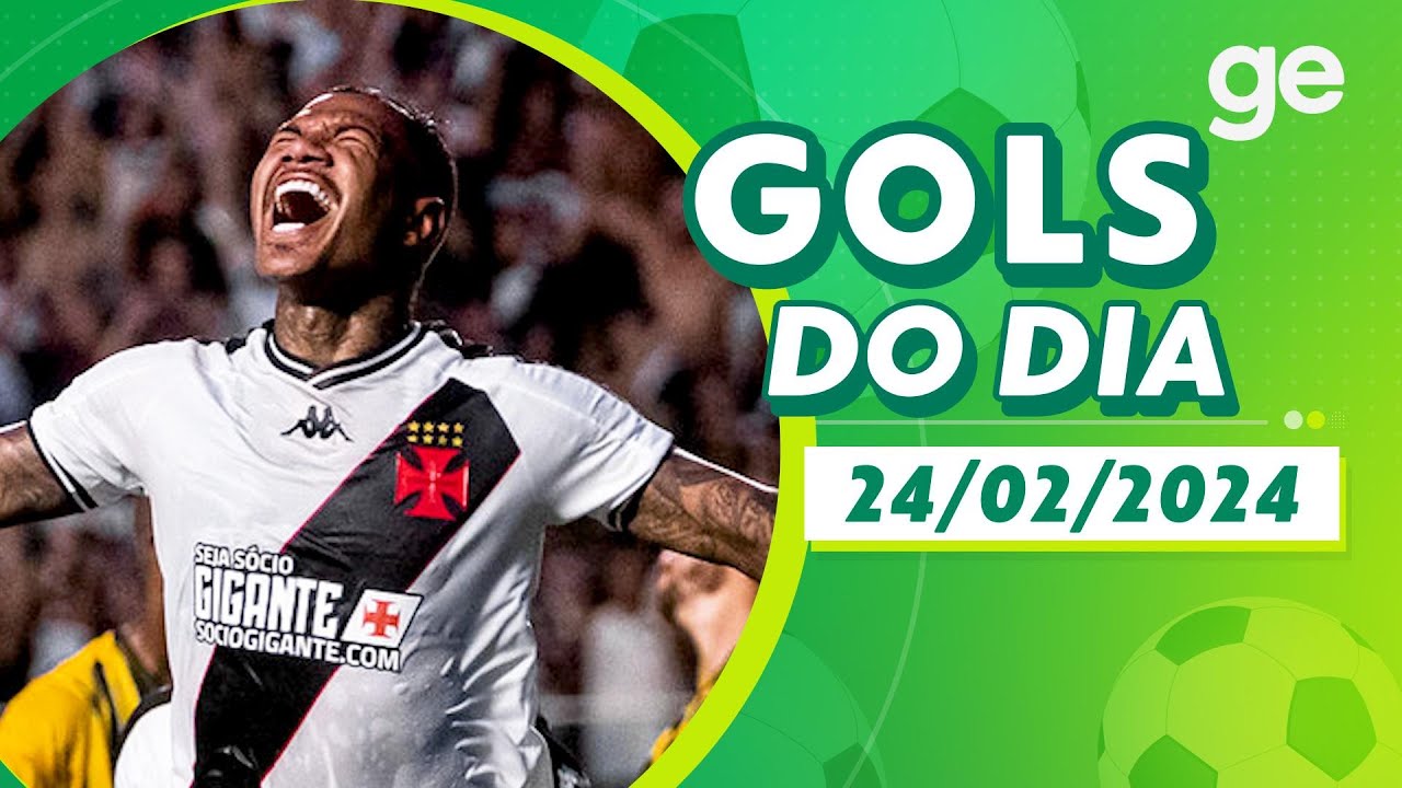 GOLS DO DIA 24/02/2024 | LISTAS | ge.globo
