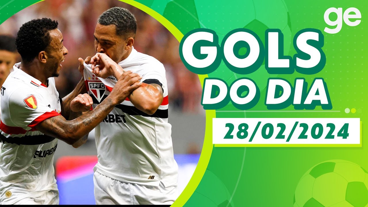 GOLS DO DIA 28/02/2024 | LISTAS | ge.globo