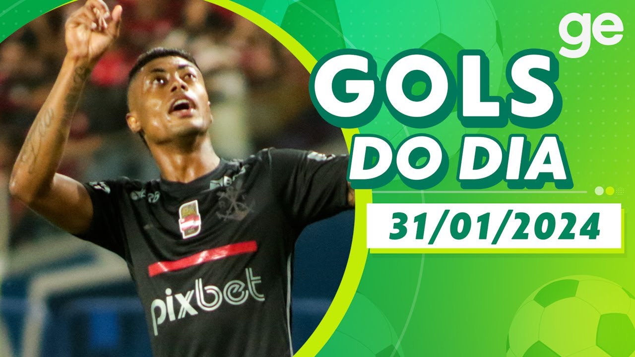 GOLS DO DIA 31/01/2024 | LISTAS | ge.globo
