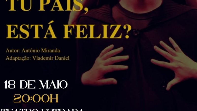 Grupo de Teatro Estrada realiza a pea “T pas, est feliz?” no ms de maio