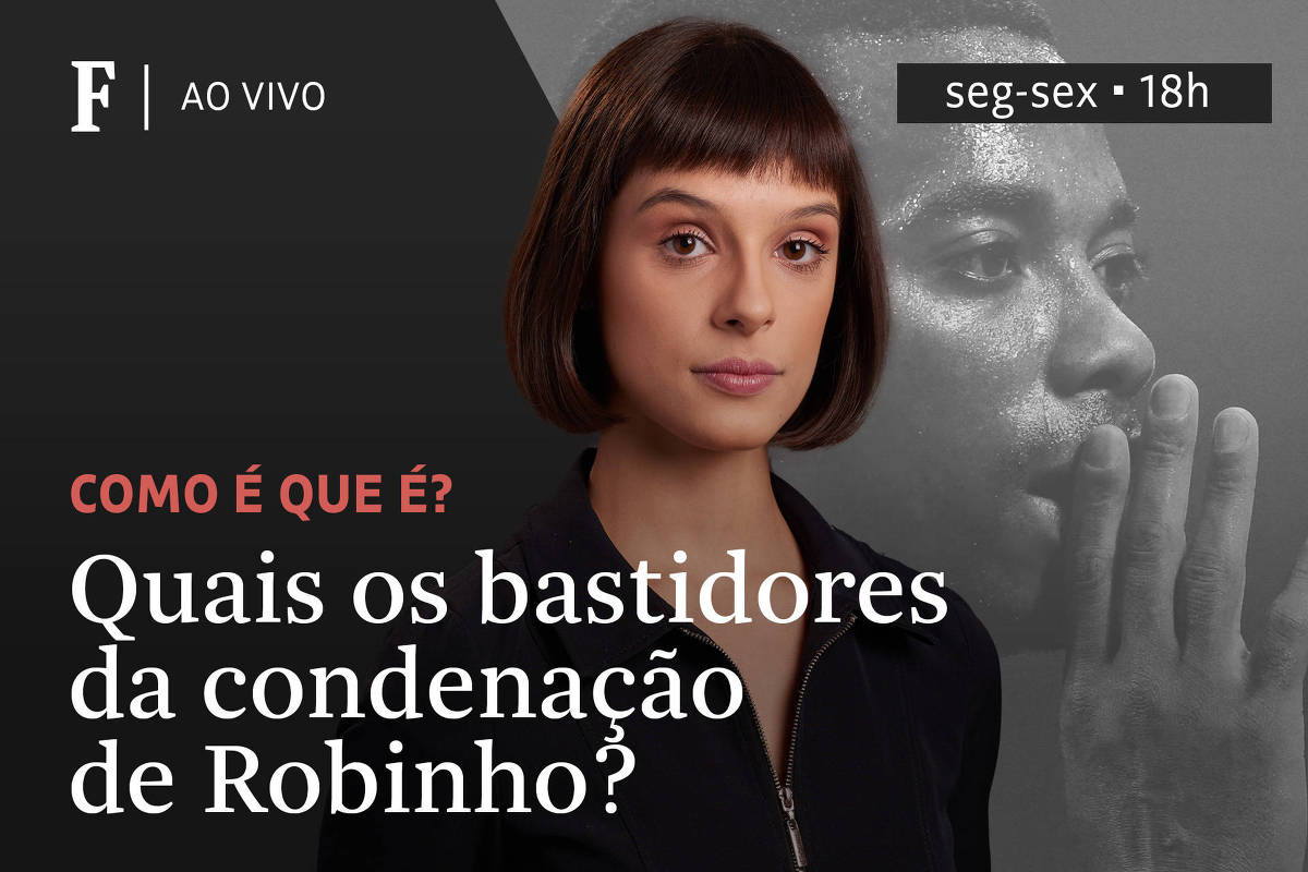 Quais os bastidores da condenação de Robinho? – 25/03/2024 – Tv Folha