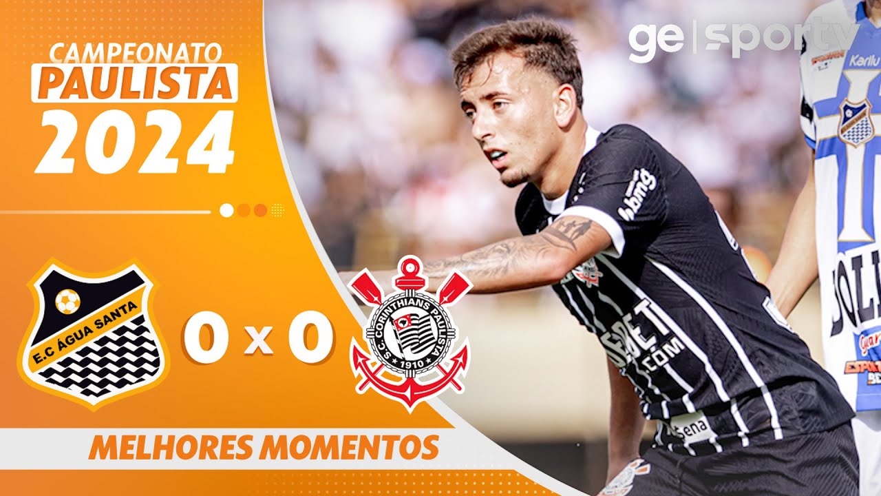 ÁGUA SANTA 0 X 0 CORINTHIANS | MELHORES MOMENTOS | 12ª RODADA DO CAMPEONATO PAULISTA 2024 | ge.globo
