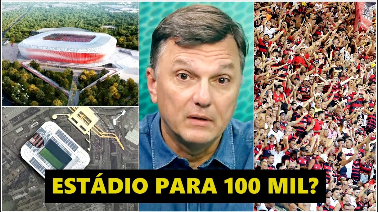 ESTÁDIO DO FLAMENGO para 100 MIL PESSOAS? “Pra mim, a GRANDE QUESTÃO é…” Mauro Cezar OPINA!