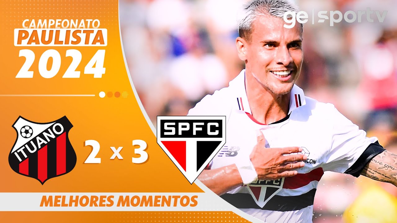 ITUANO 2 X 3 SÃO PAULO | MELHORES MOMENTOS | 12ª RODADA DO CAMPEONATO PAULISTA 2024 | ge.globo