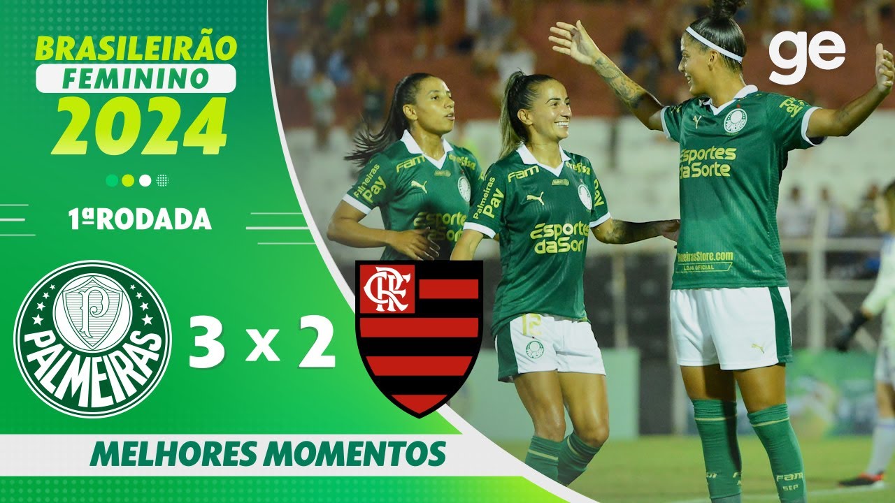 PALMEIRAS 3 X 2 FLAMENGO | MELHORES MOMENTOS | 1ª RODADA DO BRASILEIRÃO FEMININO 2024 | ge.globo