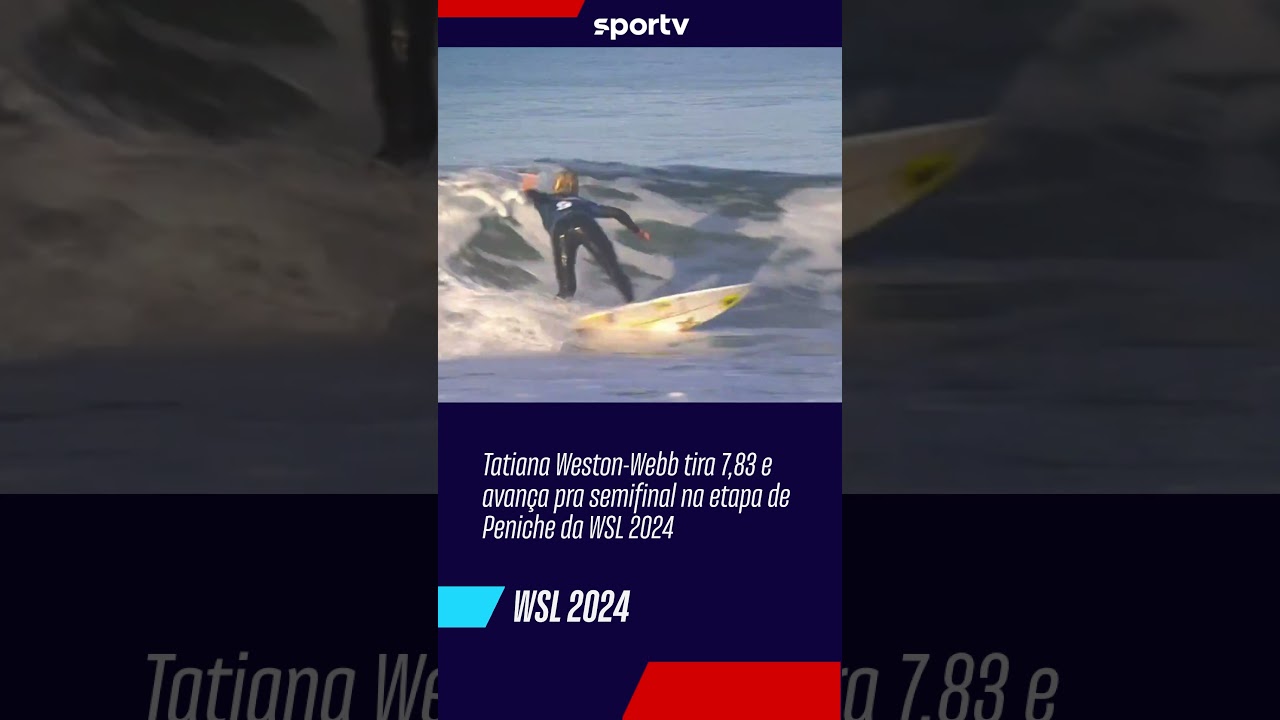 TATIANA WESTON-WEB AVANÇA PRA SEMIFINAL NA ETAPA DE PENICHE DA WSL 2024 | #shorts | sportv