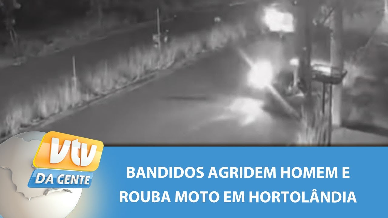Bandidos agridem homem e rouba moto em Hortolândia | VTV da Gente