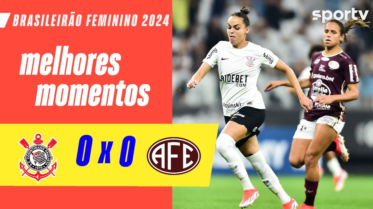 CORINTHIANS 0 X 0 FERROVIÁRIA | MELHORES MOMENTOS | BRASILEIRÃO FEMININO 2024 | sportv