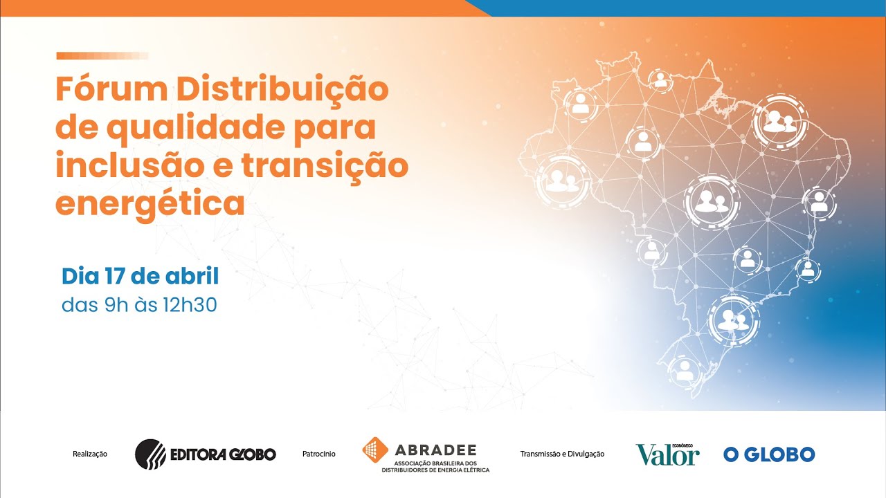 Fórum Distribuição de qualidade para a inclusão e transição energética