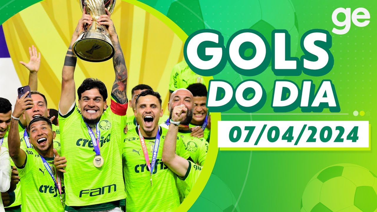 GOLS DO DIA 07/04/2024 | LISTAS | ge.globo