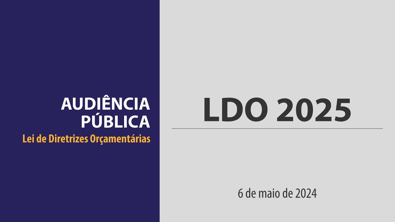 Audiência Pública LDO 2025 – Diretrizes Orçamentárias para o exercício financeiro de 2025