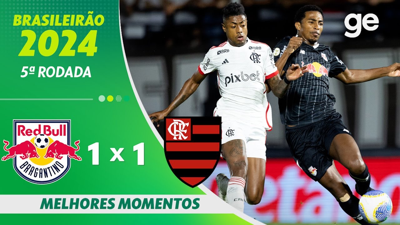 BRAGANTINO 1 X 1 FLAMENGO | MELHORES MOMENTOS | 5ª RODADA BRASILEIRÃO 2024 | ge.globo