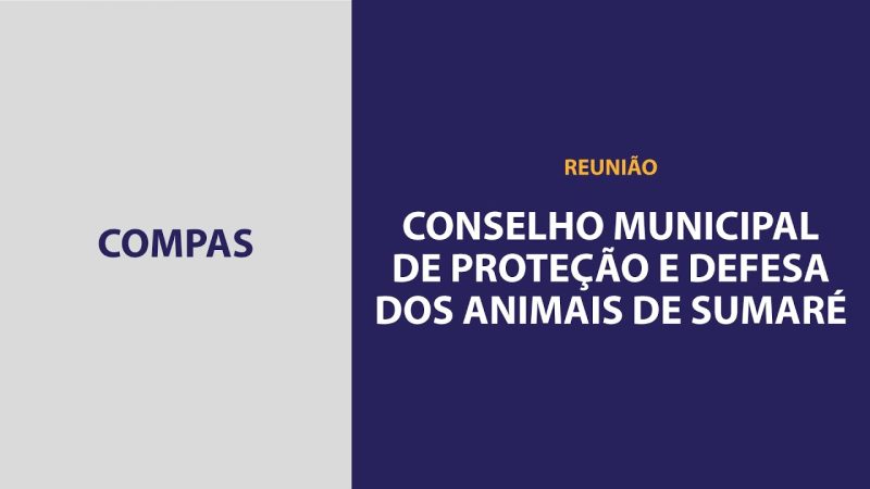COMPAS – Conselho Municipal de Proteção e Defesa dos Animais de Sumaré – 08/05/2024