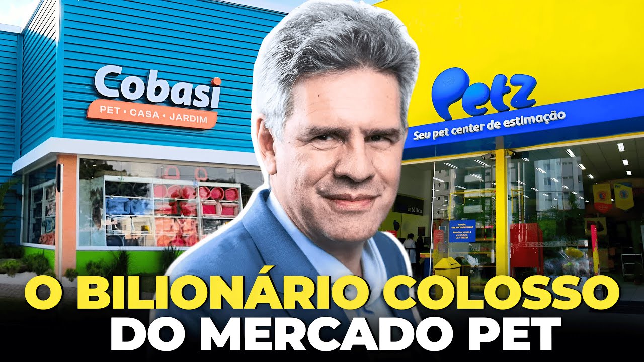 GIGANTE BRASILEIRA – A BILIONÁRIA FUSÃO DA PETZ COM A COBASI