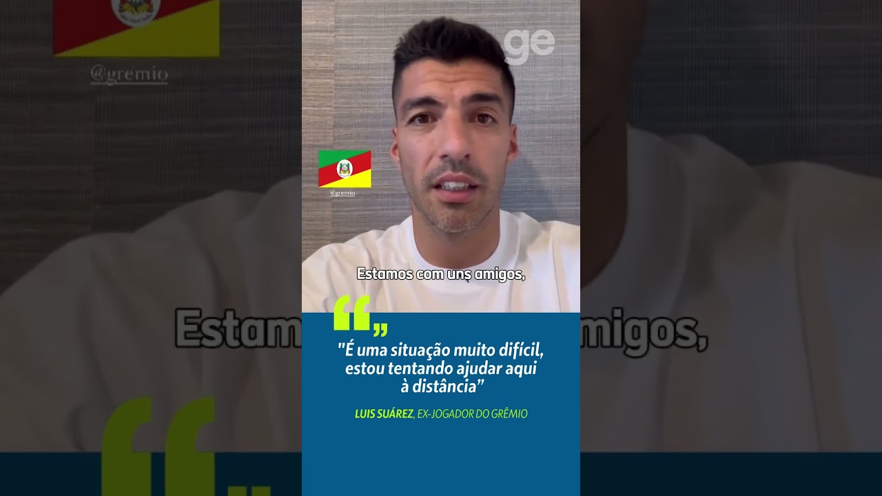 LUIS SUÁREZ MANIFESTA APOIO AO RIO GRANDE DO SUL | #SHORTS | ge.globo