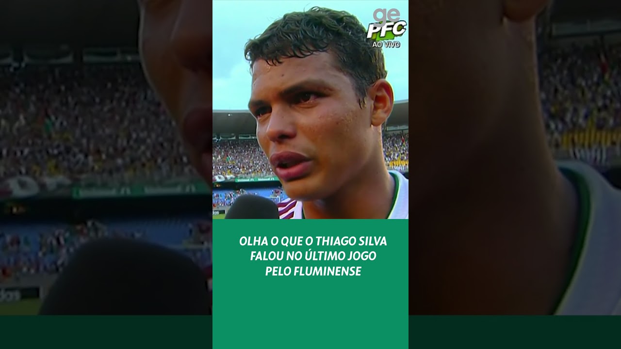 OLHA O QUE O THIAGO SILVA FALOU NO ÚLTIMO JOGO PELO FLUMINENSE | #shorts | ge.globo