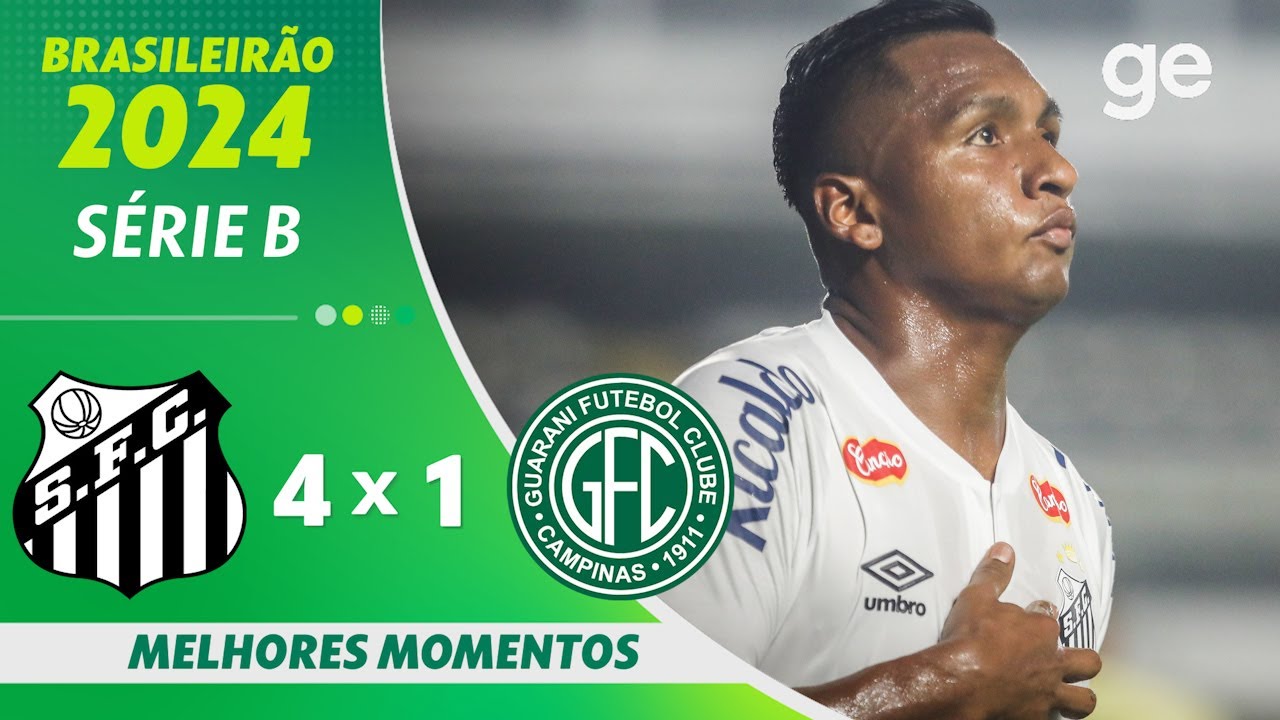 SANTOS 4 X 1 GUARANI | MELHORES MOMENTOS | 3ª RODADA BRASILEIRÃO SÉRIE B 2024 | ge.globo
