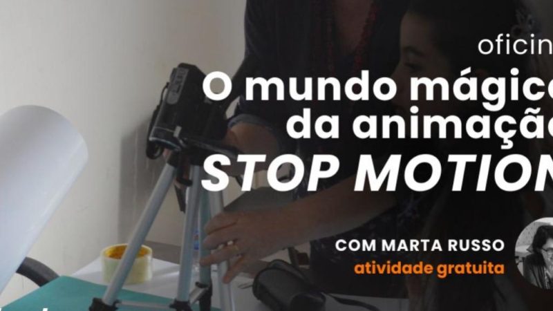 Inscrições para a oficina gratuita "O mundo mágico da animação STOP MOTION" estão abertas
