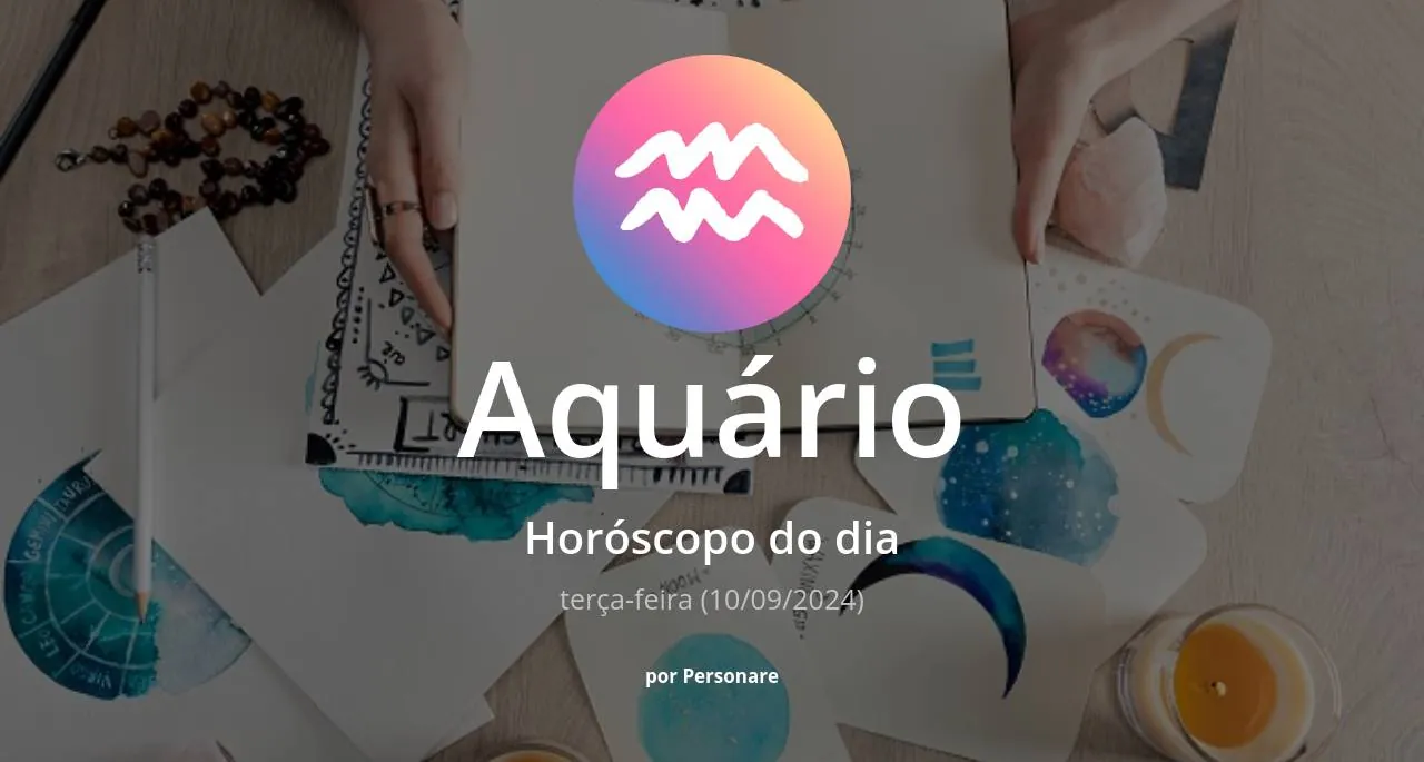 Horóscopo de Aquário: veja a previsão para hoje, terça-feira (10/09/2024)