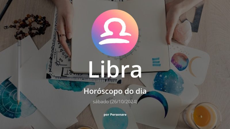 Horóscopo de Libra: veja a previsão para hoje, sábado (26/10/2024)