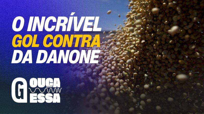 Danone enfrenta boicote após executivo atacar soja brasileira