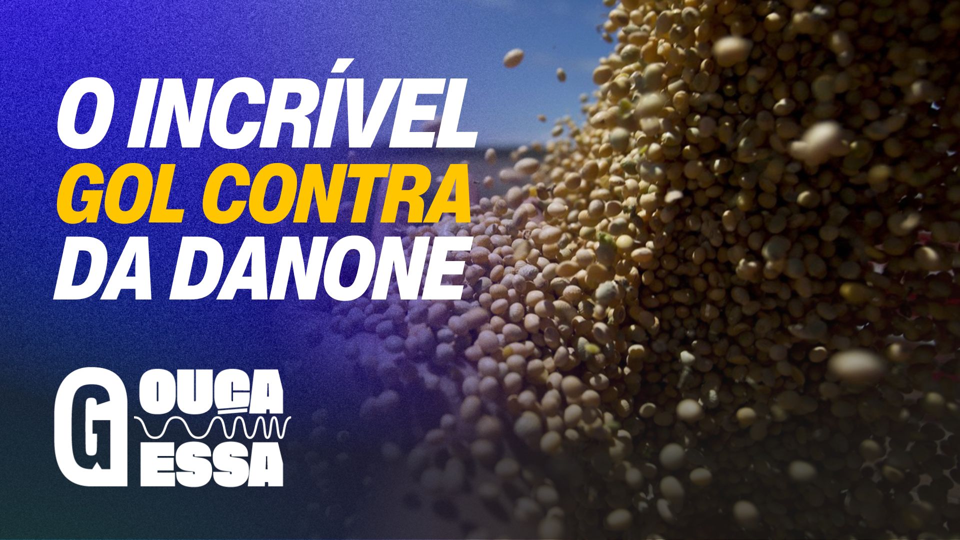 Danone enfrenta boicote após executivo atacar soja brasileira