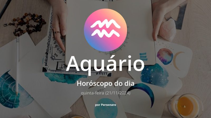 Horóscopo de Aquário: veja a previsão para hoje, quinta-feira (21/11/2024)
